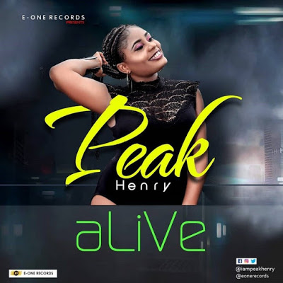 Confirmed: Peak Henry's Music - "Alive" Now on all Digital Stores | 100% Moneyback if the Song no Sweet you 1