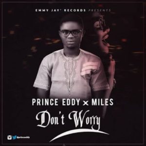 Prince Eddy - "Don't Worry" x Miles [New Song] 1