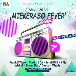 Latest Mix: MieKeRaso Fever Mix Hosted By Dj Don Flash | #DjBlogger | 2018 Best Playlist 1