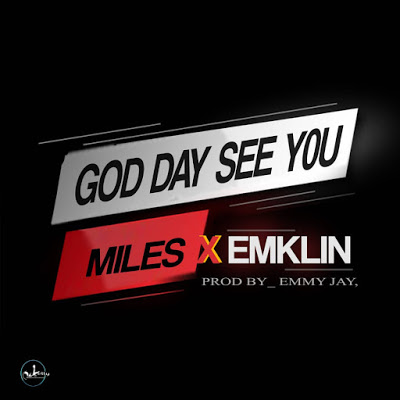 Music: Miles "God Day See You" ft Emklin [Prod. Emmy Jay] 1