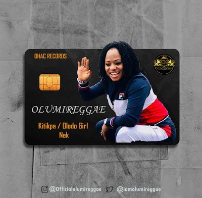 New Songs: Olumireggae - "Kitikpa + Nek + Olodo Girl" | @iamolumireggae 1