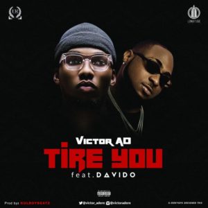 Victor AD Ft. Davido – Tire You [NewSong] 1