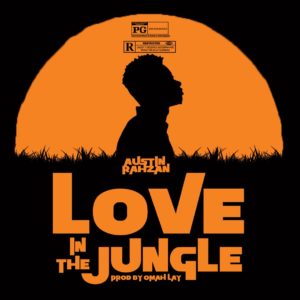 Austin Rahzan - Love In The Jungle | New Song [Prod By Omah Lay] 1