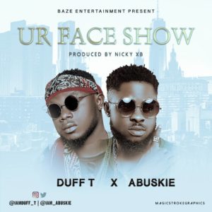 Duff T x Abuskie - Ur Face Show [New Song] 3