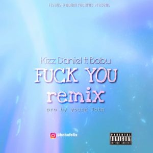 Bobu - Fvck You (Remix) ft Kizz Daniel 1