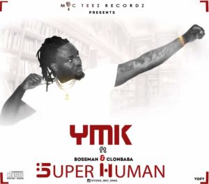 YMK ft Bossman & Clonbaba- Super Human [Prod. Clonbaba] 1