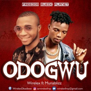 Wirelex ft Munablizz - Odogwu [Music] 1