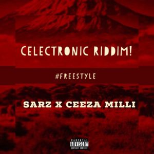 Sarz x Ceeza Milli – Freestyle (Celectronic Riddim] 1