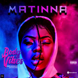 Matinna - Body Vibes | Download Mp3 1