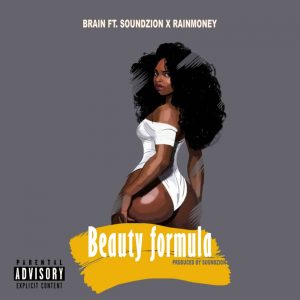 Brain - Beauty Formula ft Soundzion & Rainmoney 1